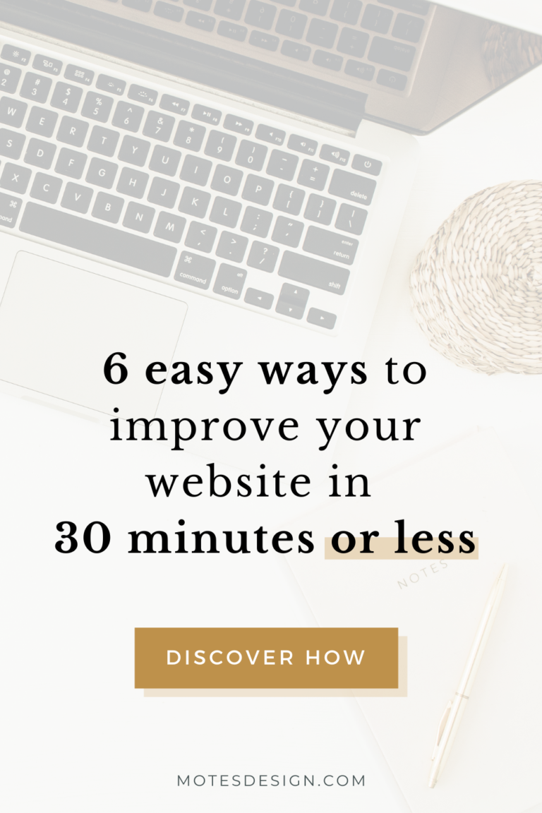 6 Ways To Improve Your Website In 30 Minutes Or Less - Motes Design